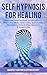 Self-Hypnosis for Healing: ...