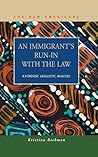 An Immigrant's Run-in With the Law: A Forensic Linguistic Analysis (The New Americans: Recent Immigration and American Society)