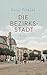 Die Bezirksstadt: Roman (German Edition)