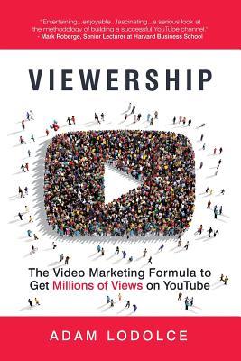 Viewership: The Video Marketing Formula to Get Millions of Views on YouTube