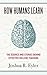 How Humans Learn: The Science and Stories behind Effective College Teaching (Teaching and Learning in Higher Education)