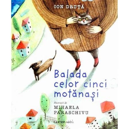 Balada celor cinci motănaşi by Ion Druță