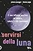 Servirsi Della Luna by Johanna Paungger