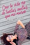 Que la vida no dé tantas vueltas que me mareo by Olga Salar