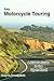 Easy Motorcycle Touring by Barry Dwernychuk