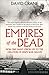Empires of the Dead: How One Man’s Vision Led to the Creation of WWI’s War Graves