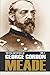 The Life and Letters of George Gordon Meade: Volume I