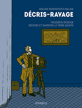Décris-Ravage - Troisième épisode : Décrire et inventer la Terre Sainte (Décris-Ravage, #3)