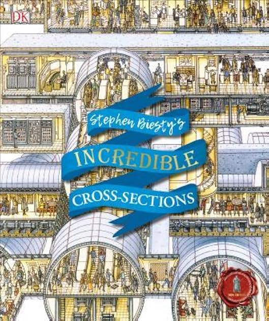 Stephen Biesty's Incredible Cross-Sections (DK Stephen Biesty Cross-Sections)