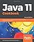 Java 11 Cookbook: A definitive guide to learning the key concepts of modern application development, 2nd Edition