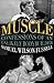 Muscle: Confessions of an Unlikely Bodybuilder