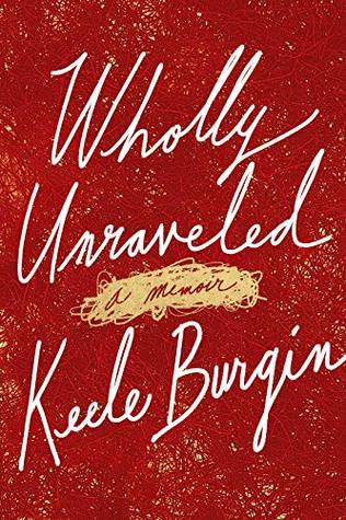 Wholly Unraveled: A Memoir (Kindle Edition)