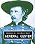 Heroes of the Wild West: General Custer