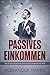 Passives Einkommen: Wie du ...