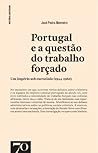 Portugal e a Questão do Trabalho Forçado: Um Império Sob Escrutínio (1944-1962) Portugal e a Questão do Trabalho Forçado: Um Império Sob Escrutínio (1944-1962)