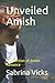 Unveiled Amish: A Collectio...