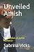 Unveiled Amish by Sabrina Vicks
