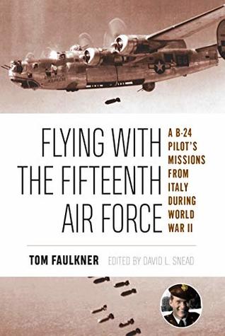 A B-24 Pilot's Missions from Italy during World War II