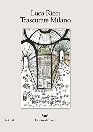 Trascurate Milano (Italian Edition)