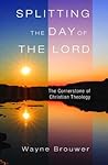 Splitting the Day of the Lord: The Cornerstone of Christian Theology