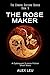 The Rose Maker