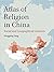 Atlas of Religion in China:...