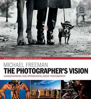 The Photographer's Vision Remastered (The Photographer's Eye)