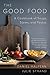 The Good Food: A Cookbook o...
