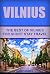 Vilnius: The Best Of Vilnius For Short Stay Travel (Short Stay Travel - City Guides Book 34)