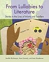 From Lullabies to Literature: Stories in the Lives of Infants and Toddlers From Lullabies to Literature: Stories in the Lives of Infants and Toddlers