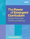 The Power of Emergent Curriculum-Stories From Early Childhood... by Carol Anne Wien