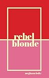 rebel/blonde by Meghann Boltz