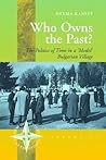 Who Owns the Past: The Politics of Time in a 'Model' Bulgarian Village (New Directions in Anthropology)