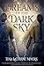Dreams of the Dark Sky (The...