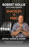 Shackled to Free!: Getting Gooder & Gooder Shackled to Free!: Getting Gooder & Gooder