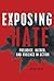 Exposing Hate: Prejudice, Hatred, and Violence in Action