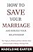 How to Save Your Marriage a...
