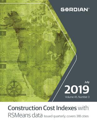 Construction Cost Indexes with RSMeans Data July 2019: Issued Quarterly, Covers 318 Cities (45-3)