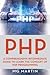 PHP: A Comprehensive Intermediate Guide To Learn The Concept of PHP Programming