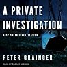 A Private Investigation by Peter Grainger A Private Investigation by Peter Grainger