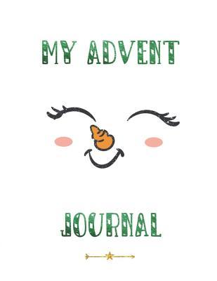 My Advent Journal: Christmas Countdown Advent Journal For Children Ages 7 to 11 With Pretty Snowman Design