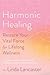 Harmonic Healing: Restore Your Vital Force for Lifelong Wellness