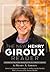 The New Henry Giroux Reader: The Role of the Public Intellectual in a Time of Tyranny