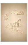 à cidade (Portuguese Edition) à cidade (Portuguese Edition)