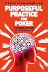 Purposeful Practice for Poker: The Modern Approach to Studying Poker
