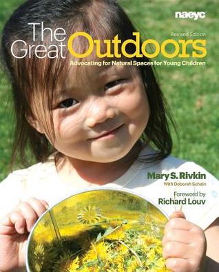 The Great Outdoors Advocating for Natural Spaces for Young Children-Revised Edition