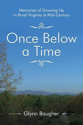 Once Below a Time: Memories of Growing Up in Rural Virginia at Mid-Century