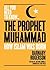 The Prophet Muhammad: How I...