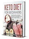 Book cover for Keto Diet for Beginners: The Ultimate Keto Cookbook with Easy to Cook Ketogenic Diet Recipes for Rapid Weight Loss (Ketogenic Diet for Beginners 1)