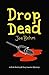 Drop Dead: A Nick Sterling & Zoey Lassiter Mystery